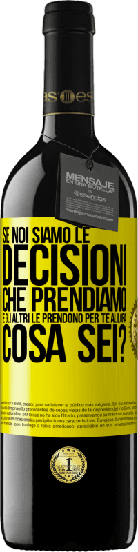 39,95 € Spedizione Gratuita | Vino rosso Edizione RED MBE Riserva Se noi siamo le decisioni che prendiamo e gli altri le prendono per te, allora cosa sei? Etichetta Gialla. Etichetta personalizzabile Riserva 12 Mesi Raccogliere 2015 Tempranillo