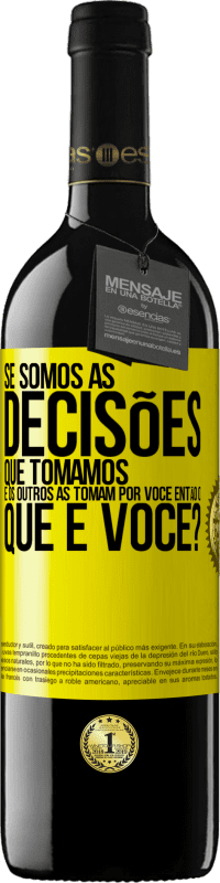 39,95 € Envio grátis | Vinho tinto Edição RED MBE Reserva Se somos as decisões que tomamos e os outros as tomam por você, então o que é você? Etiqueta Amarela. Etiqueta personalizável Reserva 12 Meses Colheita 2014 Tempranillo