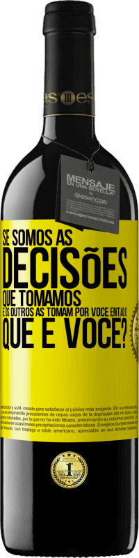 39,95 € Envio grátis | Vinho tinto Edição RED MBE Reserva Se somos as decisões que tomamos e os outros as tomam por você, então o que é você? Etiqueta Amarela. Etiqueta personalizável Reserva 12 Meses Colheita 2016 Tempranillo