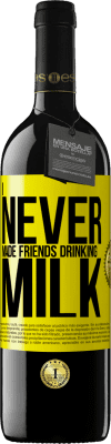 39,95 € Free Shipping | Red Wine RED Edition MBE Reserve I never made friends drinking milk Yellow Label. Customizable label Reserve 12 Months Harvest 2015 Tempranillo