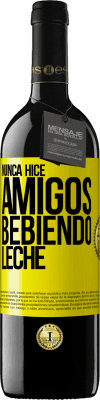 39,95 € Envío gratis | Vino Tinto Edición RED MBE Reserva Nunca hice amigos bebiendo leche Etiqueta Amarilla. Etiqueta personalizable Reserva 12 Meses Cosecha 2015 Tempranillo