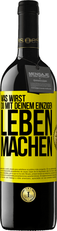 39,95 € Kostenloser Versand | Rotwein RED Ausgabe MBE Reserve Was wirst du mit deinem einzigen Leben machen? Gelbes Etikett. Anpassbares Etikett Reserve 12 Monate Ernte 2015 Tempranillo