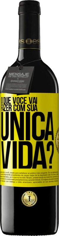 39,95 € Envio grátis | Vinho tinto Edição RED MBE Reserva O que você vai fazer com sua única vida? Etiqueta Amarela. Etiqueta personalizável Reserva 12 Meses Colheita 2014 Tempranillo