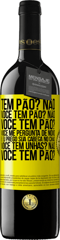 39,95 € Envio grátis | Vinho tinto Edição RED MBE Reserva Tem pão? Não. Você tem pão? Não. Você tem pão? Você me pergunta de novo e eu prego sua cabeça no chão. Você tem unhas? Não Etiqueta Amarela. Etiqueta personalizável Reserva 12 Meses Colheita 2015 Tempranillo