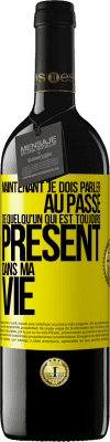 39,95 € Envoi gratuit | Vin rouge Édition RED MBE Réserve Maintenant je dois parler au passé de quelqu'un qui est toujours présent dans ma vie Étiquette Jaune. Étiquette personnalisable Réserve 12 Mois Récolte 2014 Tempranillo