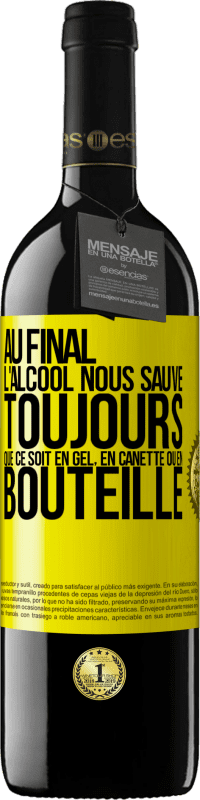 39,95 € Envoi gratuit | Vin rouge Édition RED MBE Réserve Au final, l'alcool nous sauve toujours, que ce soit en gel, en canette ou en bouteille Étiquette Jaune. Étiquette personnalisable Réserve 12 Mois Récolte 2015 Tempranillo