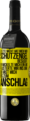 39,95 € Kostenloser Versand | Rotwein RED Ausgabe MBE Reserve Letzte Nacht hat mich mein Schutzengel besucht. Er wickelte mich ein und flüsterte mir ins Ohr: Du hast mich bis zum Anschlag Gelbes Etikett. Anpassbares Etikett Reserve 12 Monate Ernte 2015 Tempranillo