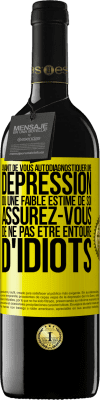 39,95 € Envoi gratuit | Vin rouge Édition RED MBE Réserve Avant de vous autodiagnostiquer une dépression ou une faible estime de soi, assurez-vous de ne pas être entouré d'idiots Étiquette Jaune. Étiquette personnalisable Réserve 12 Mois Récolte 2015 Tempranillo