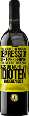 39,95 € Kostenloser Versand | Rotwein RED Ausgabe MBE Reserve Stell vor der Diagnose einer Depression oder eines geringen Selbstwertgefühls sicher, dass du nicht von Idioten umgeben bist Gelbes Etikett. Anpassbares Etikett Reserve 12 Monate Ernte 2015 Tempranillo