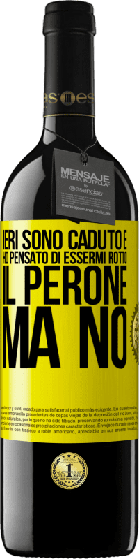 39,95 € Spedizione Gratuita | Vino rosso Edizione RED MBE Riserva Ieri sono caduto e ho pensato di essermi rotto il perone. Ma no Etichetta Gialla. Etichetta personalizzabile Riserva 12 Mesi Raccogliere 2014 Tempranillo