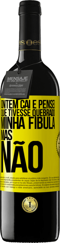 39,95 € Envio grátis | Vinho tinto Edição RED MBE Reserva Ontem caí e pensei que tivesse quebrado minha fíbula. Mas não Etiqueta Amarela. Etiqueta personalizável Reserva 12 Meses Colheita 2014 Tempranillo