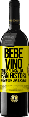 39,95 € Envío gratis | Vino Tinto Edición RED MBE Reserva Bebe vino, porque nunca una gran historia empezó con una ensalada Etiqueta Amarilla. Etiqueta personalizable Reserva 12 Meses Cosecha 2015 Tempranillo