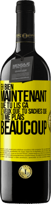 39,95 € Envoi gratuit | Vin rouge Édition RED MBE Réserve Eh bien maintenant que tu lis ça, je veux que tu saches que tu me plais beaucoup Étiquette Jaune. Étiquette personnalisable Réserve 12 Mois Récolte 2015 Tempranillo