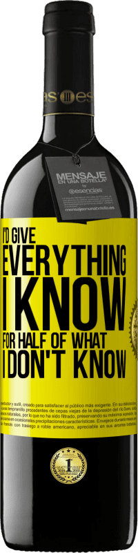 39,95 € 送料無料 | 赤ワイン REDエディション MBE 予約する 私は私が知らないものの半分のために私が知っているすべてを与えるでしょう 黄色のラベル. カスタマイズ可能なラベル 予約する 12 月 収穫 2016 Tempranillo