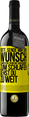 39,95 € Kostenloser Versand | Rotwein RED Ausgabe MBE Reserve Gott, sende mir den Wunsch zu arbeiten, denn mit dem Wunsch zum Schlafen gehst Du zu weit Gelbes Etikett. Anpassbares Etikett Reserve 12 Monate Ernte 2015 Tempranillo