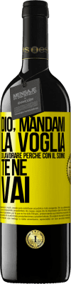 39,95 € Spedizione Gratuita | Vino rosso Edizione RED MBE Riserva Dio, mandami la voglia di lavorare perché con il sonno te ne vai Etichetta Gialla. Etichetta personalizzabile Riserva 12 Mesi Raccogliere 2014 Tempranillo