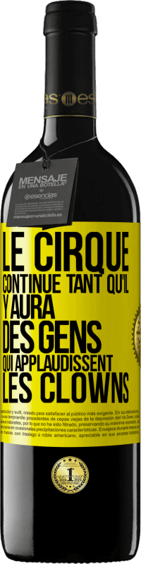 39,95 € Envoi gratuit | Vin rouge Édition RED MBE Réserve Le cirque continue tant qu'il y aura des gens qui applaudissent les clowns Étiquette Jaune. Étiquette personnalisable Réserve 12 Mois Récolte 2014 Tempranillo