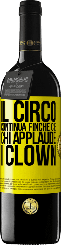 39,95 € Spedizione Gratuita | Vino rosso Edizione RED MBE Riserva Il circo continua finché c'è chi applaude i clown Etichetta Gialla. Etichetta personalizzabile Riserva 12 Mesi Raccogliere 2014 Tempranillo