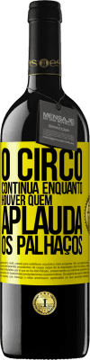 39,95 € Envio grátis | Vinho tinto Edição RED MBE Reserva O circo continua enquanto houver quem aplauda os palhaços Etiqueta Amarela. Etiqueta personalizável Reserva 12 Meses Colheita 2016 Tempranillo
