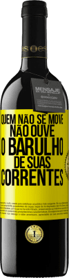 39,95 € Envio grátis | Vinho tinto Edição RED MBE Reserva Quem não se move não ouve o barulho de suas correntes Etiqueta Amarela. Etiqueta personalizável Reserva 12 Meses Colheita 2015 Tempranillo