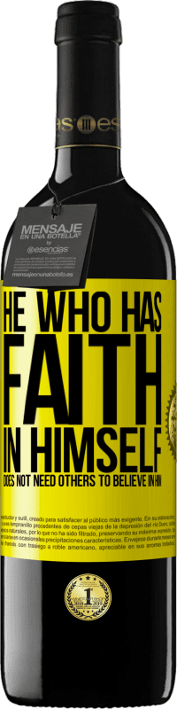 39,95 € Free Shipping | Red Wine RED Edition MBE Reserve He who has faith in himself does not need others to believe in him Yellow Label. Customizable label Reserve 12 Months Harvest 2016 Tempranillo