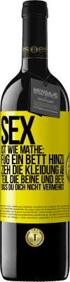 39,95 € Kostenloser Versand | Rotwein RED Ausgabe MBE Reserve Sex ist wie Mathe: Füg ein Bett hinzu, zieh die Kleidung ab, teil die Beine und bete, dass du dich nicht vermehrst Gelbes Etikett. Anpassbares Etikett Reserve 12 Monate Ernte 2014 Tempranillo