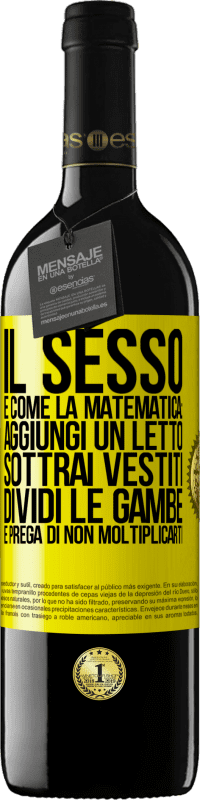 39,95 € Spedizione Gratuita | Vino rosso Edizione RED MBE Riserva Il sesso è come la matematica: aggiungi un letto, sottrai vestiti, dividi le gambe e prega di non moltiplicarti Etichetta Gialla. Etichetta personalizzabile Riserva 12 Mesi Raccogliere 2014 Tempranillo