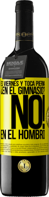 39,95 € Envío gratis | Vino Tinto Edición RED MBE Reserva Es viernes y toca pierna. ¿En el gimnasio? No! en el hombro Etiqueta Amarilla. Etiqueta personalizable Reserva 12 Meses Cosecha 2014 Tempranillo