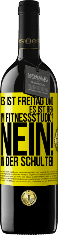 39,95 € Kostenloser Versand | Rotwein RED Ausgabe MBE Reserve Es ist Freitag und es ist Bein. Im Fitnessstudio? Nein! in der Schulter Gelbes Etikett. Anpassbares Etikett Reserve 12 Monate Ernte 2014 Tempranillo