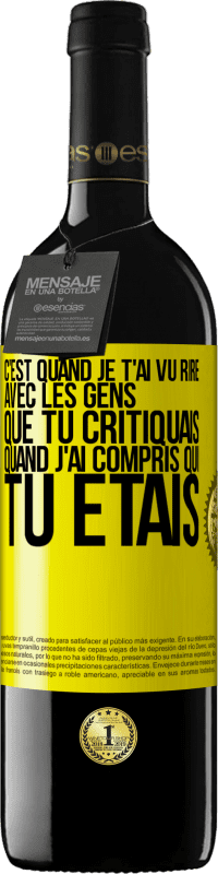 39,95 € Envoi gratuit | Vin rouge Édition RED MBE Réserve C'est quand je t'ai vu rire avec les gens que tu critiquais, quand j'ai compris qui tu étais Étiquette Jaune. Étiquette personnalisable Réserve 12 Mois Récolte 2014 Tempranillo