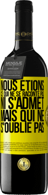 39,95 € Envoi gratuit | Vin rouge Édition RED MBE Réserve Nous étions ce qui ne se raconte pas, ni s'admet, mais qui ne s'oublie pas Étiquette Jaune. Étiquette personnalisable Réserve 12 Mois Récolte 2015 Tempranillo