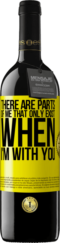 39,95 € 免费送货 | 红酒 RED版 MBE 预订 只有当我和你在一起时，我的某些部分才会存在 黄色标签. 可自定义的标签 预订 12 个月 收成 2016 Tempranillo