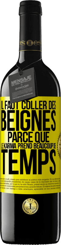 39,95 € Envoi gratuit | Vin rouge Édition RED MBE Réserve Il faut coller des beignes, parce que le karma prend beaucoup de temps Étiquette Jaune. Étiquette personnalisable Réserve 12 Mois Récolte 2014 Tempranillo