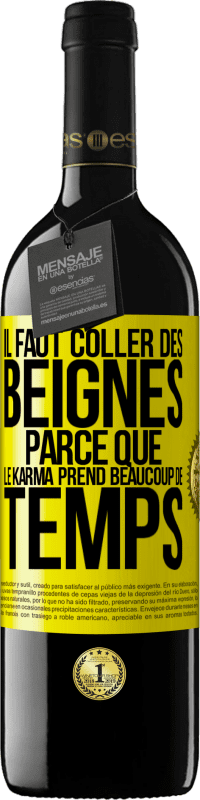 39,95 € Envoi gratuit | Vin rouge Édition RED MBE Réserve Il faut coller des beignes, parce que le karma prend beaucoup de temps Étiquette Jaune. Étiquette personnalisable Réserve 12 Mois Récolte 2016 Tempranillo
