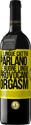 39,95 € Spedizione Gratuita | Vino rosso Edizione RED MBE Riserva Le lingue cattive parlano, le buone lingue provocano orgasmi Etichetta Gialla. Etichetta personalizzabile Riserva 12 Mesi Raccogliere 2015 Tempranillo