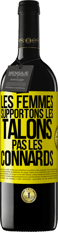 39,95 € Envoi gratuit | Vin rouge Édition RED MBE Réserve Les femmes supportons les talons, pas les connards Étiquette Jaune. Étiquette personnalisable Réserve 12 Mois Récolte 2015 Tempranillo