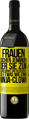 39,95 € Kostenloser Versand | Rotwein RED Ausgabe MBE Reserve Frauen suchen jemanden, der sie zum Lachen bringt und sie beschützt, so etwas wie einen Ninja-Clown Gelbes Etikett. Anpassbares Etikett Reserve 12 Monate Ernte 2015 Tempranillo