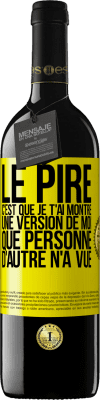 39,95 € Envoi gratuit | Vin rouge Édition RED MBE Réserve Le pire, c'est que je t'ai montré une version de moi que personne d'autre n'a vue Étiquette Jaune. Étiquette personnalisable Réserve 12 Mois Récolte 2014 Tempranillo