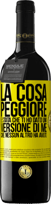 39,95 € Spedizione Gratuita | Vino rosso Edizione RED MBE Riserva La cosa peggiore è stata che ti ho dato una versione di me che nessun altro ha avuto Etichetta Gialla. Etichetta personalizzabile Riserva 12 Mesi Raccogliere 2014 Tempranillo