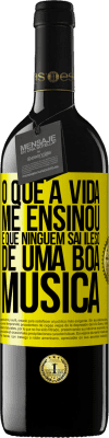 39,95 € Envio grátis | Vinho tinto Edição RED MBE Reserva O que a vida me ensinou é que ninguém sai ileso de uma boa música Etiqueta Amarela. Etiqueta personalizável Reserva 12 Meses Colheita 2015 Tempranillo