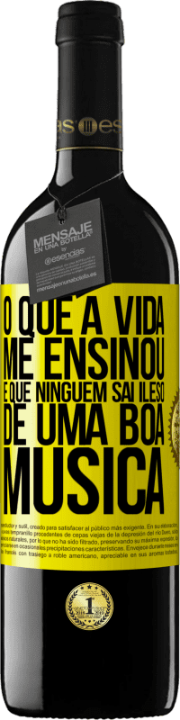 39,95 € Envio grátis | Vinho tinto Edição RED MBE Reserva O que a vida me ensinou é que ninguém sai ileso de uma boa música Etiqueta Amarela. Etiqueta personalizável Reserva 12 Meses Colheita 2016 Tempranillo