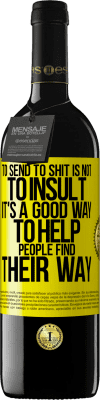 39,95 € 免费送货 | 红酒 RED版 MBE 预订 送狗屎不是侮辱。这是帮助人们找到自己的方式的好方法 黄色标签. 可自定义的标签 预订 12 个月 收成 2016 Tempranillo