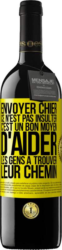 39,95 € Envoi gratuit | Vin rouge Édition RED MBE Réserve Envoyer chier, ce n'est pas insulter. C'est un bon moyen d'aider les gens à trouver leur chemin Étiquette Jaune. Étiquette personnalisable Réserve 12 Mois Récolte 2015 Tempranillo