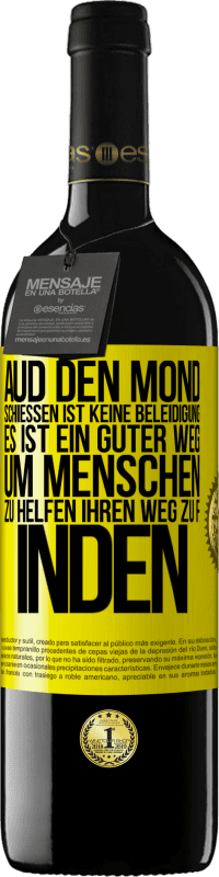 39,95 € Kostenloser Versand | Rotwein RED Ausgabe MBE Reserve Aud den Mond schießen ist keine Beleidigung. Es ist ein guter Weg, um Menschen zu helfen, ihren Weg zu finden Gelbes Etikett. Anpassbares Etikett Reserve 12 Monate Ernte 2015 Tempranillo