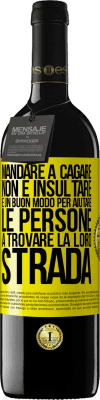 39,95 € Spedizione Gratuita | Vino rosso Edizione RED MBE Riserva Mandare a cagare non è insultare. È un buon modo per aiutare le persone a trovare la loro strada Etichetta Gialla. Etichetta personalizzabile Riserva 12 Mesi Raccogliere 2014 Tempranillo