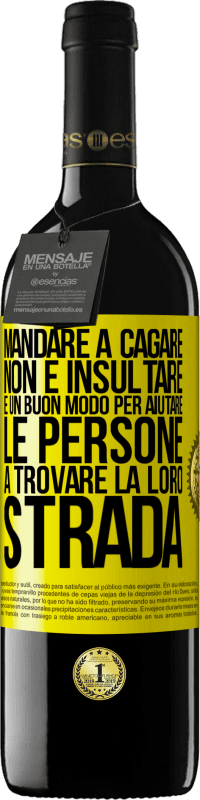 39,95 € Spedizione Gratuita | Vino rosso Edizione RED MBE Riserva Mandare a cagare non è insultare. È un buon modo per aiutare le persone a trovare la loro strada Etichetta Gialla. Etichetta personalizzabile Riserva 12 Mesi Raccogliere 2016 Tempranillo