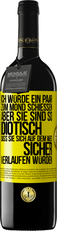 39,95 € Kostenloser Versand | Rotwein RED Ausgabe MBE Reserve Ich würde ein paar zum Mond schießen, aber sie sind so idiotisch, dass sie sich auf dem Weg sicher verlaufen würden Gelbes Etikett. Anpassbares Etikett Reserve 12 Monate Ernte 2014 Tempranillo