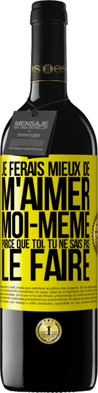 39,95 € Envoi gratuit | Vin rouge Édition RED MBE Réserve Je ferais mieux de m'aimer moi-même parce que toi, tu ne sais pas le faire Étiquette Jaune. Étiquette personnalisable Réserve 12 Mois Récolte 2014 Tempranillo