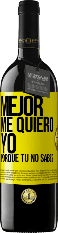 39,95 € Envío gratis | Vino Tinto Edición RED MBE Reserva Mejor me quiero yo, porque tú no sabes Etiqueta Amarilla. Etiqueta personalizable Reserva 12 Meses Cosecha 2014 Tempranillo