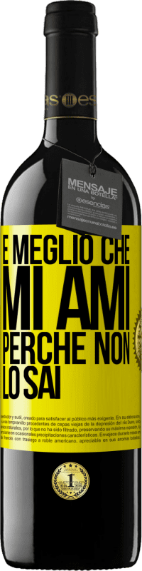 39,95 € Spedizione Gratuita | Vino rosso Edizione RED MBE Riserva È meglio che mi ami, perché non lo sai Etichetta Gialla. Etichetta personalizzabile Riserva 12 Mesi Raccogliere 2016 Tempranillo